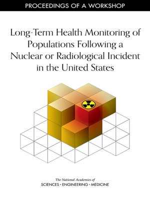 cover image of Long-Term Health Monitoring of Populations Following a Nuclear or Radiological Incident in the United States